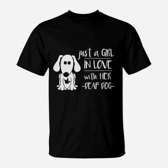 Just A Girl In Love With Her Deaf Dog T-Shirt | Crazezy