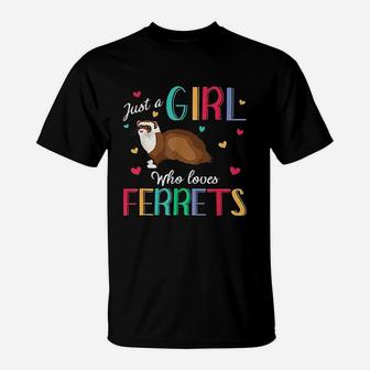 Just A Girl Who Loves Ferrets T-Shirt | Crazezy UK