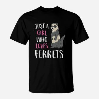 Just A Girl Who Loves Ferrets T-Shirt | Crazezy