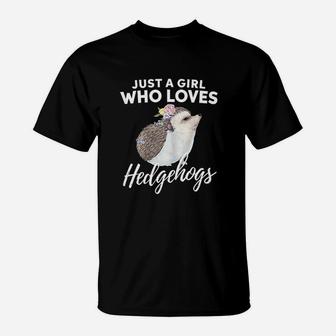 Just A Girl Who Loves Hedgehogs Animal Lover Gift T-Shirt | Crazezy