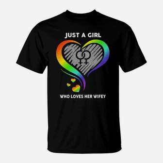 Just A Girl Who Loves Her Wifey Lgbt T-Shirt - Monsterry UK