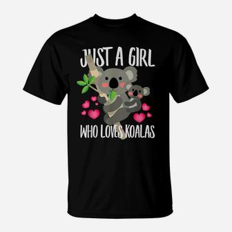 Just A Girl Who Loves Koalas, Bear Lover Dad Mom Funny T-Shirt | Crazezy UK