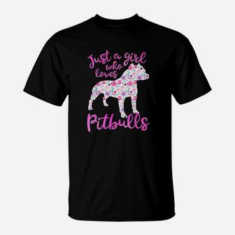 Just A Girl Who Loves Pitbulls Pink Flowers Pitbull Gift T-Shirt | Crazezy