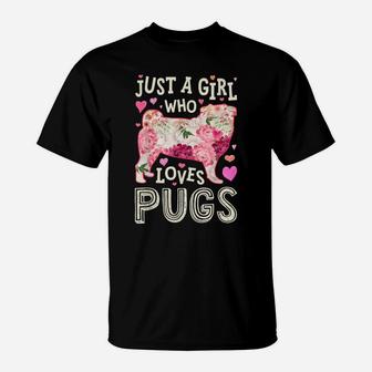 Just A Girl Who Loves Pugs Dog Silhouette Flower Floral Gift T-Shirt | Crazezy DE