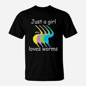 Just A Girl Who Loves Worms T-Shirt | Crazezy