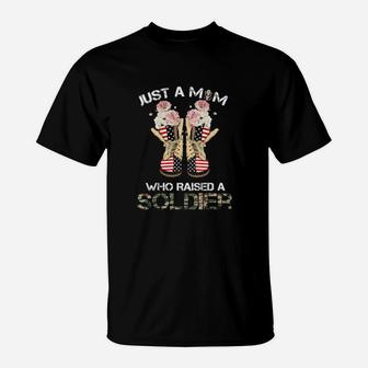 Just A Mom Who Raised A Soldier T-Shirt - Monsterry UK