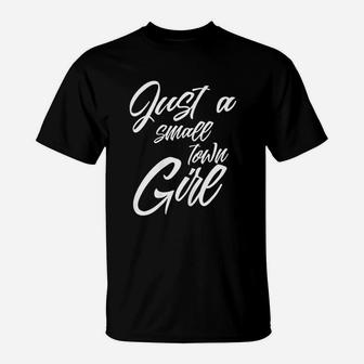 Just A Small Town Girl T-Shirt | Crazezy DE