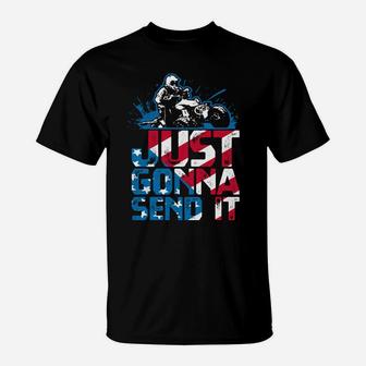 Just Gonna Send It Gift Patriotic American Flag Quad Atv T-Shirt | Crazezy DE