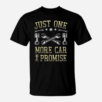 Just One More Car I Promise Funny Car Lover Mechanics T-Shirt | Crazezy UK
