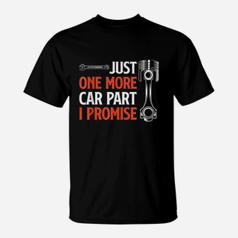 Just One More Car Part I Promise T-Shirt | Crazezy UK