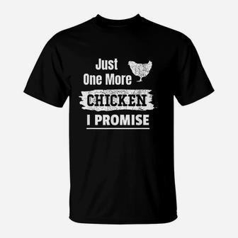Just One More Chicken I Promise Funny Chicken Lover Gift T-Shirt | Crazezy