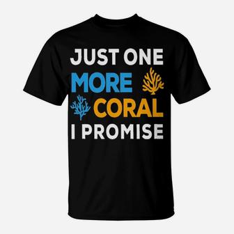 Just One More Coral I Promise T-Shirt - Monsterry DE