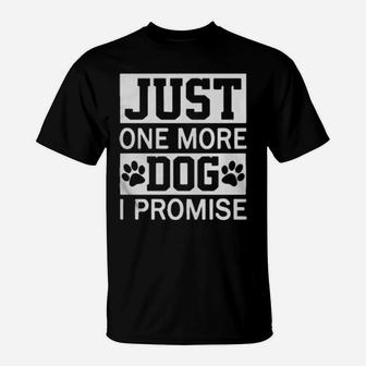 Just One More Paw Dog I Promise T-Shirt - Monsterry DE