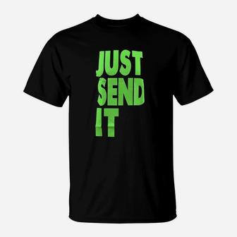Just Send It T-Shirt | Crazezy CA