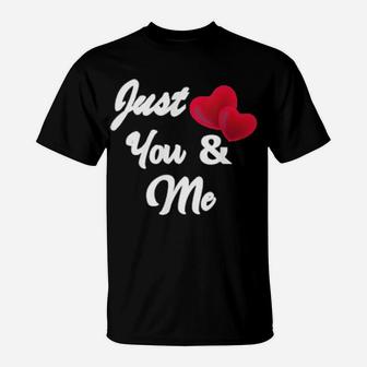 Just You And Me Heart To Heart Valentines Day T-Shirt - Monsterry