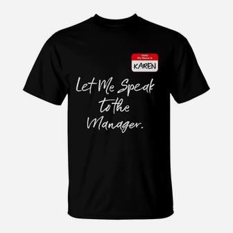 Karen Let Me Speak To The Manager T-Shirt | Crazezy UK