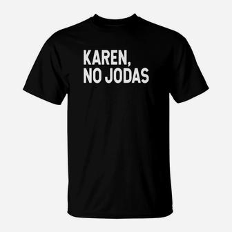 Karen No Jodas T-Shirt - Monsterry DE
