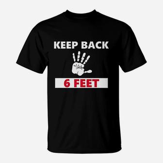 Keep Back 6 Feet Stay Back 6 Feet T-Shirt | Crazezy DE