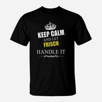 Keep Calm And Frisch Tee Shirts T-Shirt - Thegiftio UK