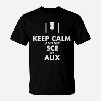 Keep Calm And Set Sce To Aux T-Shirt - Monsterry UK