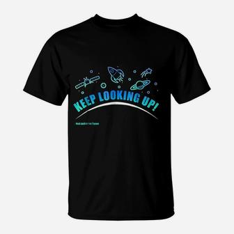 Keep Looking Up T-Shirt | Crazezy