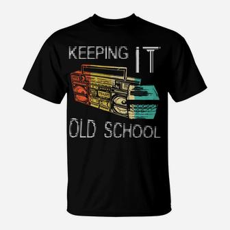 Keeping It Old School - Retro Boombox 80S 90S Hip Hop Music T-Shirt | Crazezy UK
