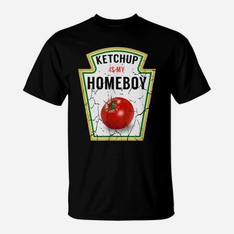 Ketchup Is My Homeboy - Funny Shirt For Ketchup Lovers T-Shirt | Crazezy CA