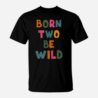 Kids Born Two Be Wild 2 Year Old 2Nd Birthday Toddler Boy Girl T-Shirt | Crazezy CA