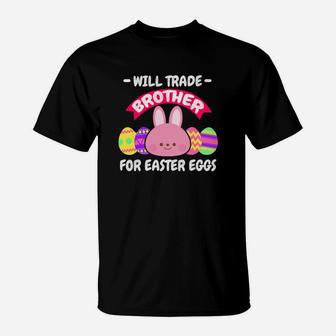 Kids Cute Easter Will Trade Brother For Easter Eggs T-Shirt - Thegiftio UK