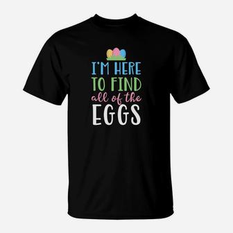 Kids Easter For Kids Boys Girls I Am Here To Find Eggs T-Shirt - Seseable