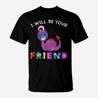 Kids Friendship Monster I Will Be Your Friend Stop Bullying T-Shirt | Crazezy