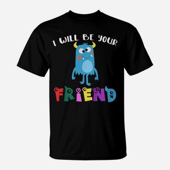 Kids I Will Be Your Friend Stop Bullying Friendship Monster T-Shirt | Crazezy