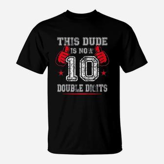 Kids This Dude Is Now 10 Double Digits 10Th Birthday Gift T-Shirt | Crazezy CA