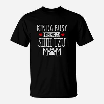 Kinda Busy Shih Tzu Mom T-Shirt | Crazezy CA