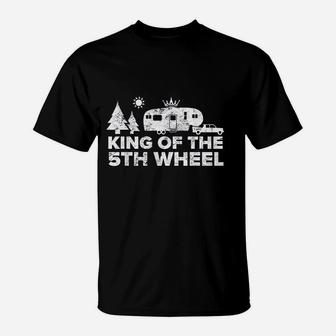 King Of The 5Th Wheel Camper Rv Camping Vacation Gift T-Shirt | Crazezy