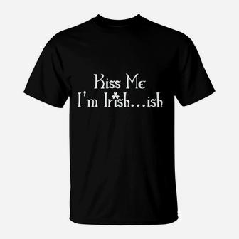 Kiss Me I Am Irish Ish St Patricks Day Saint Irish T-Shirt - Thegiftio