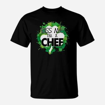 Kiss Me I'm A Chef Shirt, St Patrick's Day T Shirt T-Shirt | Crazezy AU