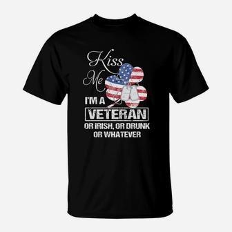 Kiss Me Im A Veteran Or Irish Or Drunk Or Whatever American T-Shirt - Monsterry AU