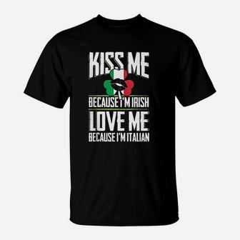 Kiss Me Im Irish Love Me Im Italian St Patricks Proud Irish T-Shirt - Thegiftio
