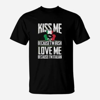 Kiss Me Im Irish Love Me Im Italian St Patricks Proud Irish T-Shirt - Thegiftio