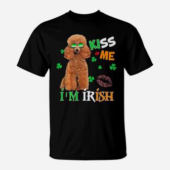 Kiss Me Im Irish My Poodle Is My Lucky Charm T-Shirt - Monsterry AU