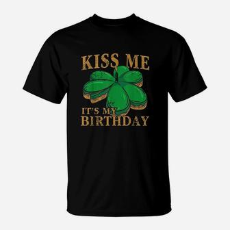 Kiss Me Its My Birthday St Patricks Day Irish Men Women Kid T-Shirt | Crazezy