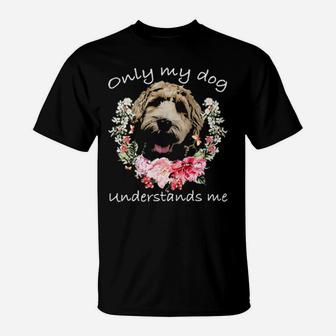 Labradoodle Lover Only My Dog Understands Me Flower T-Shirt - Monsterry DE