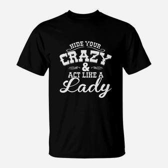 Ladies Hide Your Crazy Act Like Lady Country Music Cute T-Shirt | Crazezy CA