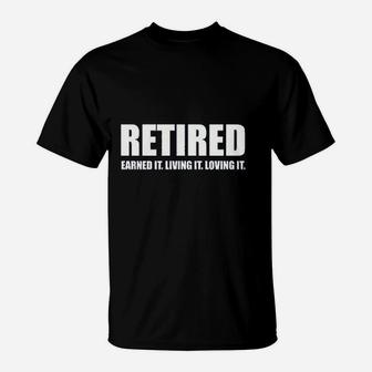 Ladies Retired Earned It Living It Loving Cute Game T-Shirt | Crazezy CA