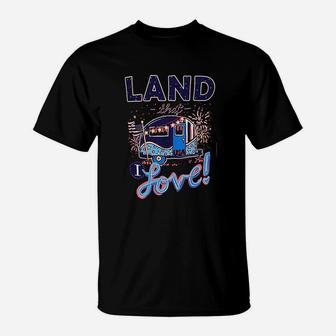 Land That I Love T-Shirt | Crazezy