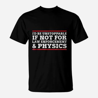 Law Enforcement And Physics T-Shirt | Crazezy CA