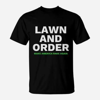 Lawn And Order Make America Rake Again T-Shirt - Thegiftio UK