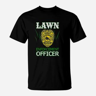 Lawn Enforcement Officer T-Shirt | Crazezy