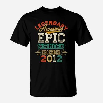 Legendary Awesome Epic Since December 2012 9Th Birthday T-Shirt | Crazezy DE